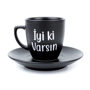 İyi Ki Varsın Siyah Türk Kahvesi Fincanı
