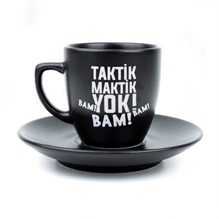 Taktik Maktik Yok Siyah Türk Kahvesi Fincanı